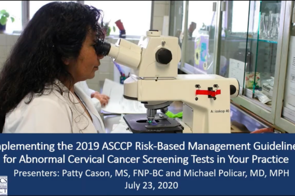 Implementing the 2019 ASCCP Risk-Based Management Guidelines for Abnormal Cervical Cancer Screening Tests in Your Practice