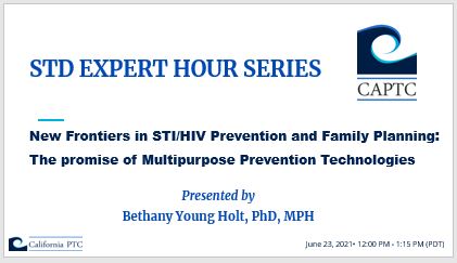 STD Expert Hour Webinar - New Frontiers in STI/HIV Prevention and Family Planning: The promise of Multipurpose Prevention Technologies. Prevented by Bethany Young Holt, PHD MPH