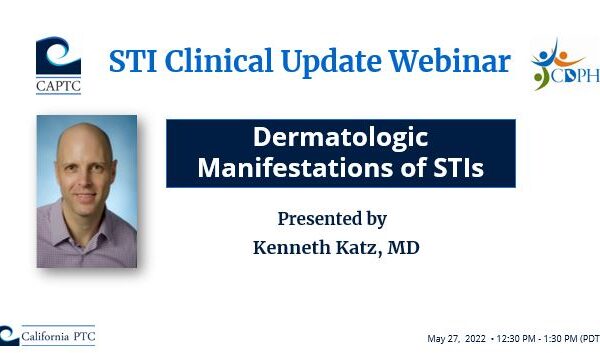 STI EXPERT HOUR WEBINAR Dermatologic Manifestations of STIs. Presented by: Kenneth Katz, MD.