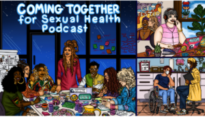 Three scenes. In the first, 7 people are around a table in a brainstorming montage. The words "Coming together for sexual health podcast" are floating above them. In the second, a sexual health contact tracer is seen at a desk using a headset. in the third, a person in a wheelchair is attending a medical visit with a healthcare provider, and both are wearing masks