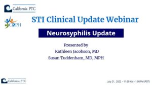STI Clinical Update Webinar - Neurosyphilis update. presented by Kathleen Jacobson, MD, Susan Tuddenham, MD, MPH