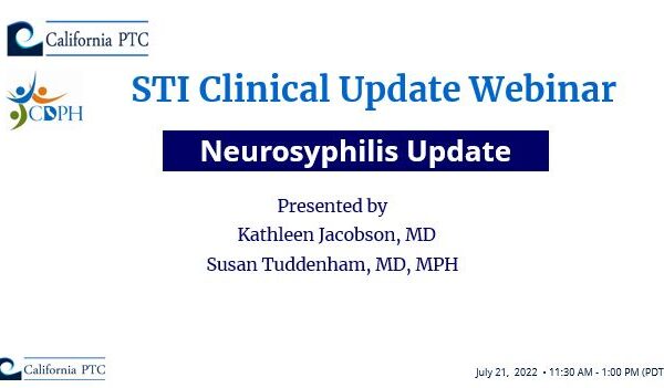 STI Clinical Update Webinar - Neurosyphilis update. presented by Kathleen Jacobson, MD, Susan Tuddenham, MD, MPH