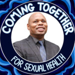 headshot of Dante King inside a frame that says "Coming Together for Sexual Health"