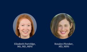 Doctors Elizabeth Partridge and Rosalyn Plotzker